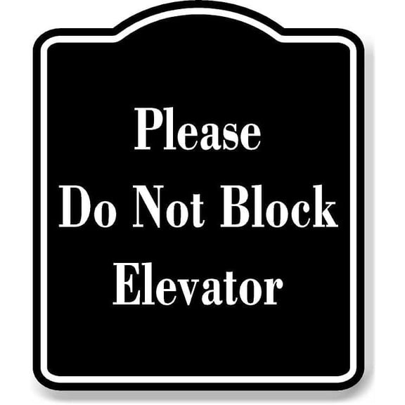 Please Do Not Block Elevator BLACK Aluminum Composite Sign, 15"x18"