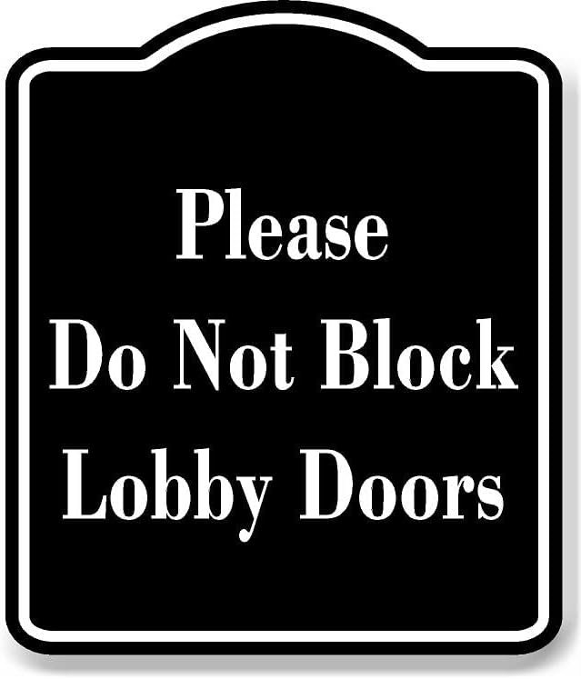 Please Do Not Block Lobby Doors BLACK Aluminum Composite Sign, 15"x18 ...