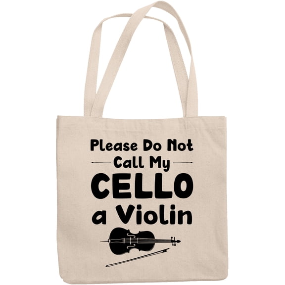 Please Do Not Call My Cello a Violin, Cellist or Cello Player, 12oz Canvas Tote Bag