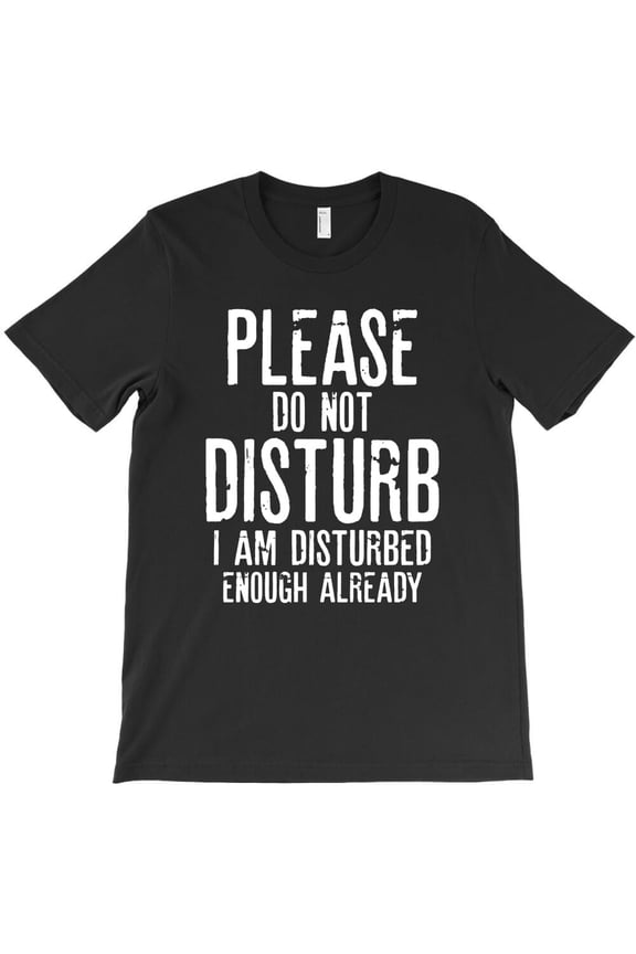 Please Do Not Disturb Funny Quotes Sarcastic Humor Graphic H15963 T-Shirt, for Men and Women, Up to Size 5XL