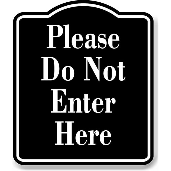 Please Do Not Enter Here BLACK Aluminum Composite Sign, 20"x24"