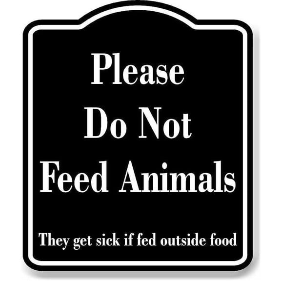 Please Do Not Feed Animals They Get Sick BLACK Aluminum Composite Sign, 8.5"x10"