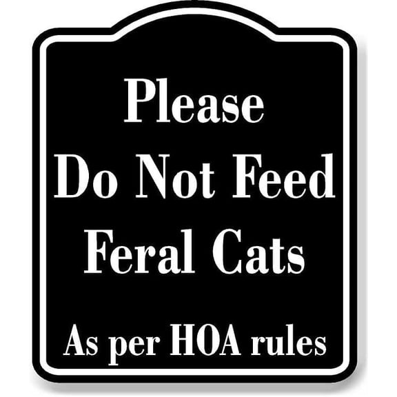 Please Do Not Feed Feral Cats HOA Rules BLACK Aluminum Composite Sign, 20"x24"
