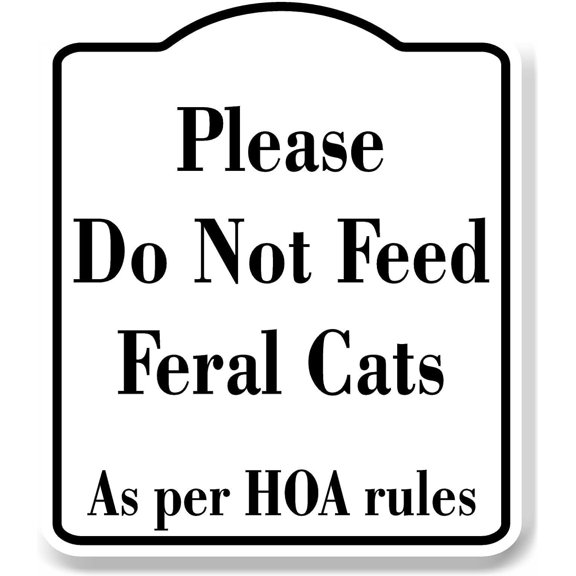 Please Do Not Feed Feral Cats HOA Rules WB Aluminum Composite Sign 8.5''x10''