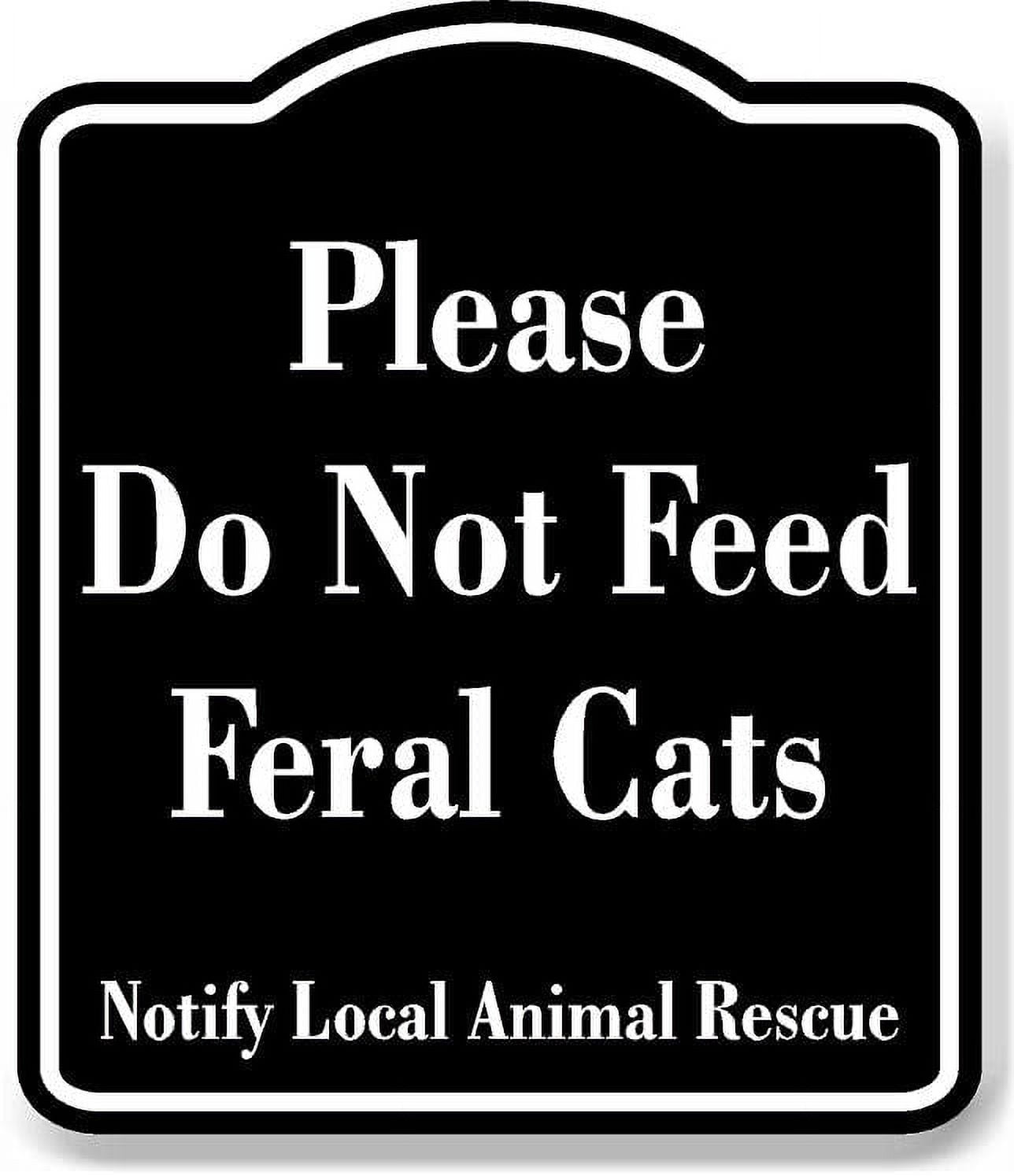 Please Do Not Feed Feral Cats Notify Animal Rescue BLACK Aluminum