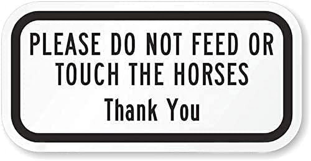 Please Do Not Feed Or Touch The Horses Sign 6" x 12"Tin Sign High