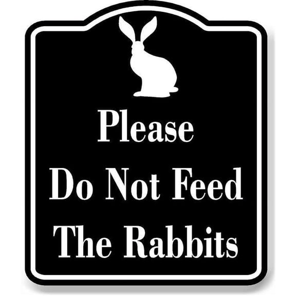Please Do Not Feed The Rabbits BLACK Aluminum Composite Sign, 8.5"x10"
