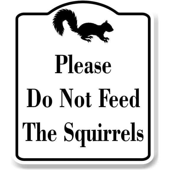 Please Do Not Feed The Squirrels WB Aluminum Composite Sign 8.5''x10''