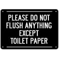 thumbnail image 1 of Please Do Not Flush Anything Except Toilet Paper Sign (Black, Aluminium Rust Free, 7 x 10), 1 of 4
