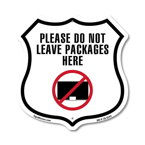 Please Do Not Leave Packages Here 18 inch X 18 inch Shield Shaped Commercial Grade Plastic Sign Weather Resistant Made in the USA