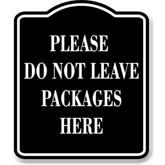 Please Do Not Leave Packages Here Black Sign 8.5x10
