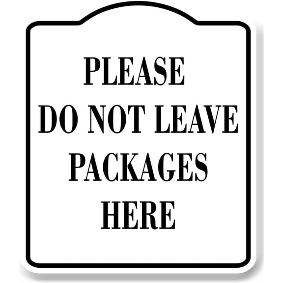 Please Do Not Leave Packages Here WB Aluminum Composite Sign 20''x24''
