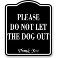 thumbnail image 1 of Please Do Not Let The Dog Out BLACK Aluminum Composite Sign, 20"24", 1 of 5
