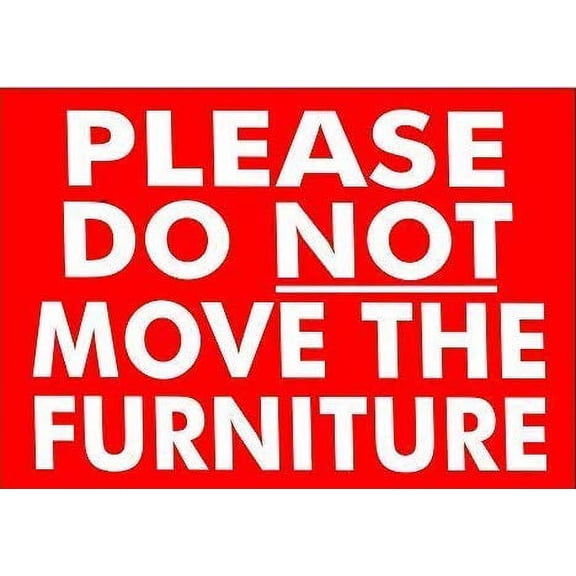 Please Do Not Move The Furniture Metal Sign Notice Pub Bar Restaurant Plaque Size: 8 x 12 inch
