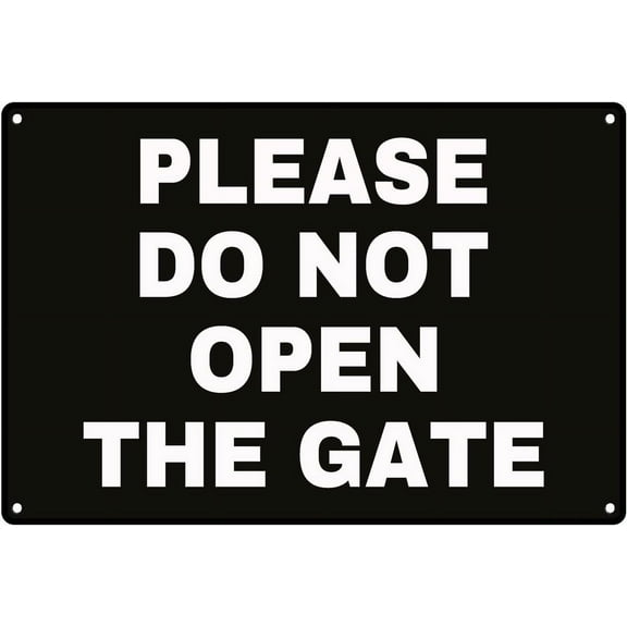 Please Do Not Open Gate To Keep Metal Tin Sign Metal Signs Tin Sign 8X12 Inches