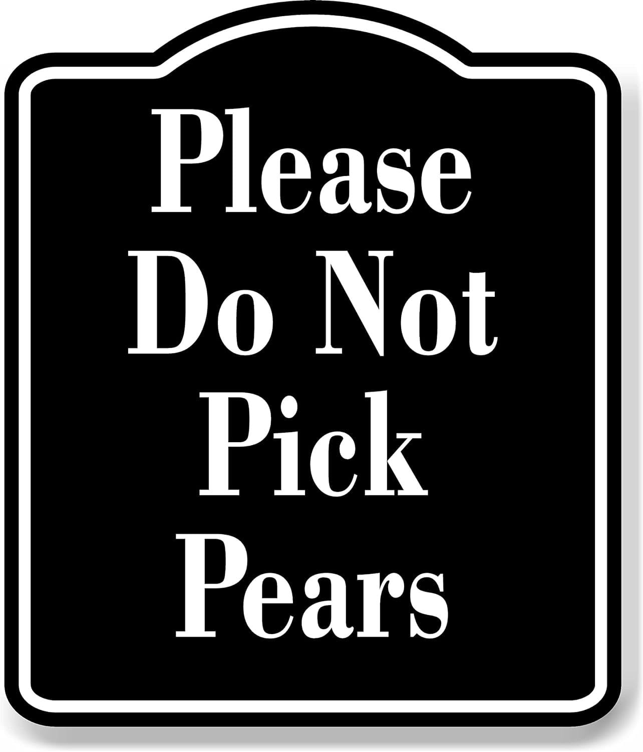 Please Do Not Pick Pears BLACK Aluminum Composite Sign, 15"x18"