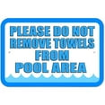 thumbnail image 1 of Please Do Not Remove Towels from Pool Area Sign, 1 of 1
