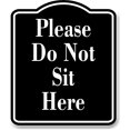 thumbnail image 1 of Please Do Not Sit Here BLACK Aluminum Composite Sign, 20"x24", 1 of 2