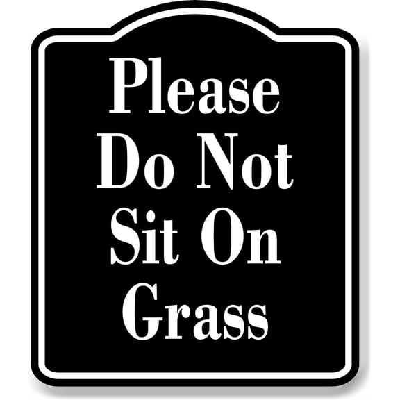 Please Do Not Sit On Grass BLACK Aluminum Composite Sign, 8.5"x10"