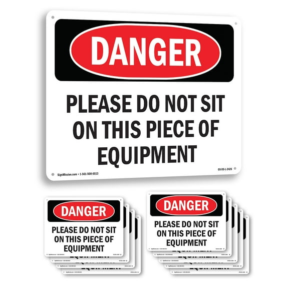Please Do Not Sit On This Piece Of Equipment OSHA Danger Rigid Plastic Sign 18 Inch x 12 Inch - 10 Pack