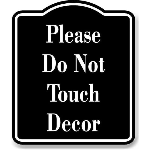 Please Do Not Touch Decor BLACK Aluminum Composite Sign, 8.5"x10"