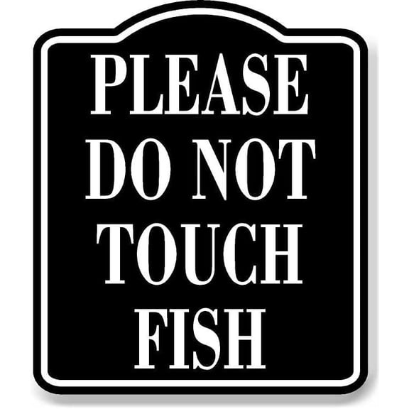 Please Do Not Touch Fish BLACK Aluminum Composite Sign, 8.5"x10"