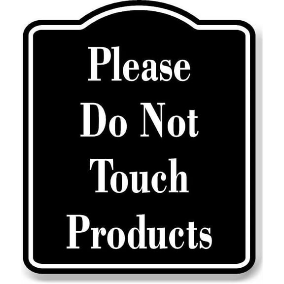 Please Do Not Touch Products BLACK Aluminum Composite Sign, 8.5"x10"