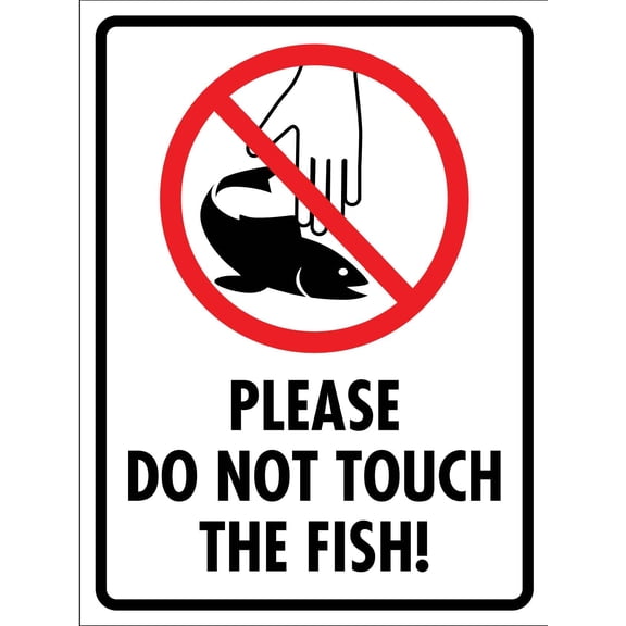 Please Do Not Touch The Fish Metal Sign Caution Danger Safety Security Warning Notice Signs Size: 8 x 12 inch