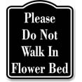 thumbnail image 1 of Please Do Not Walk In Flower Bed BLACK Aluminum Composite Sign, 8.5"x10", 1 of 9
