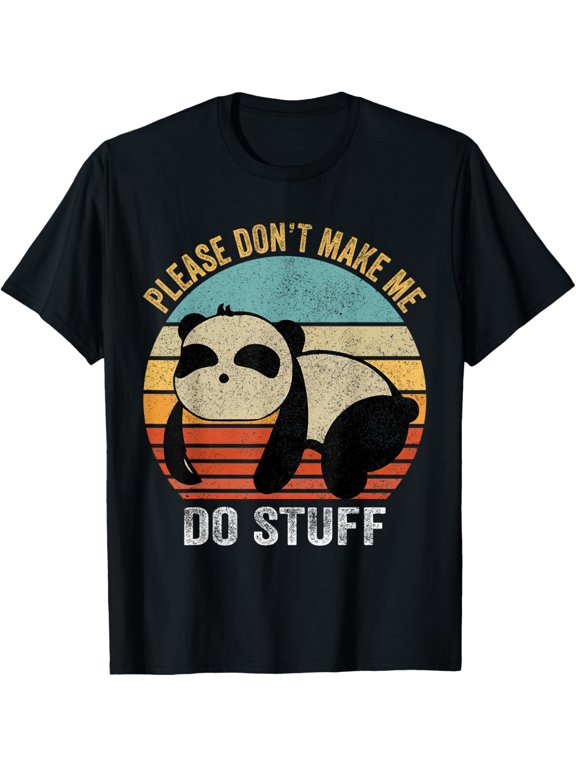 Please Don'T Make Me Do Stuff Funny For Lazy Teenager Panda T-Shirt men and women can wear, black, white, gifts