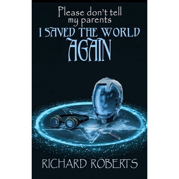 Please Don't Tell My Parents Please Don't Tell My Parents I Saved the World Again, Book 9, (Paperback)