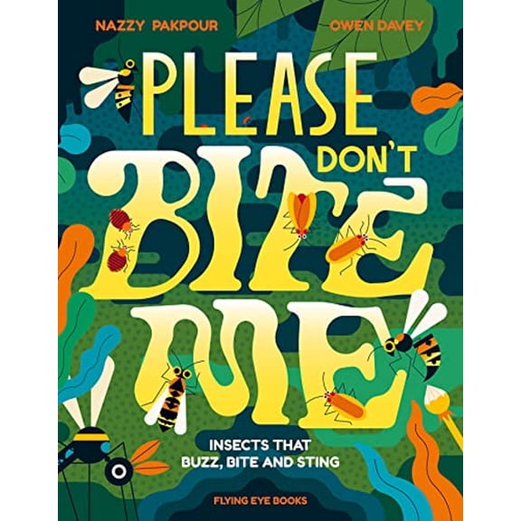Pre-Owned Please Don't Bite Me!: Insects That Buzz, Bite and Sting (Hardcover) 1838748628 9781838748623