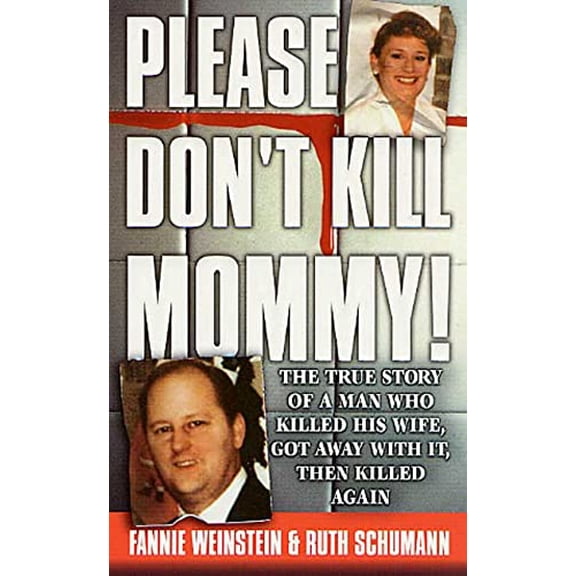 Pre-Owned Please Don't Kill Mommy!: The True Story of a man who killed his wife, got away with it, then killed again (Unknown) 0312977204 9780312977207