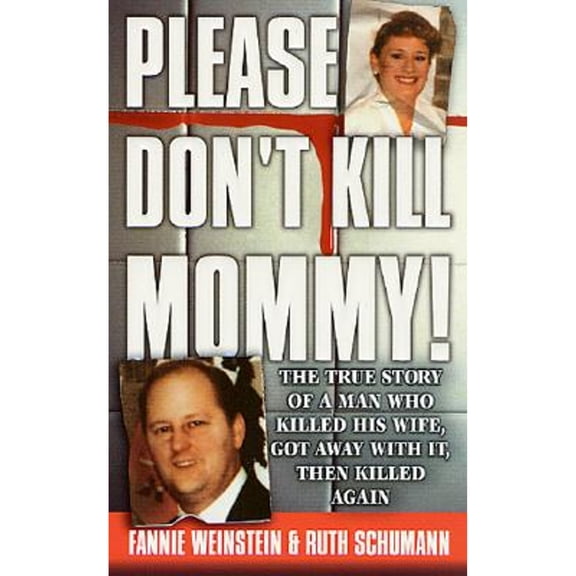 Pre-Owned Please Don't Kill Mommy!: The True Story of a man who killed his wife, got away with it, then killed again (Unknown) 0312977204 9780312977207