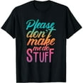 thumbnail image 1 of Please Don't Make Me Do Stuff Funny Sarcastic Humor T-Shirt, 1 of 4