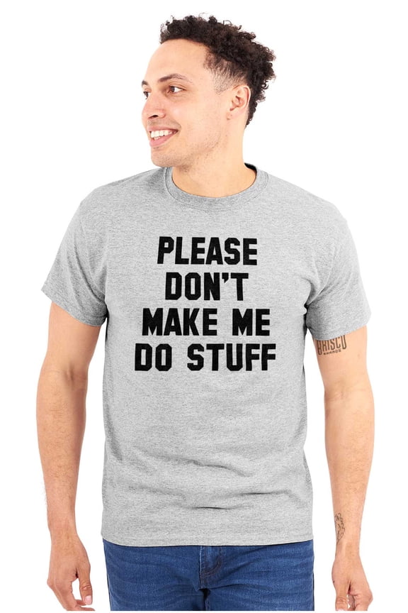 Please Don't Make Me Do Stuff Men's Graphic T Shirt Tees Brisco Brands M