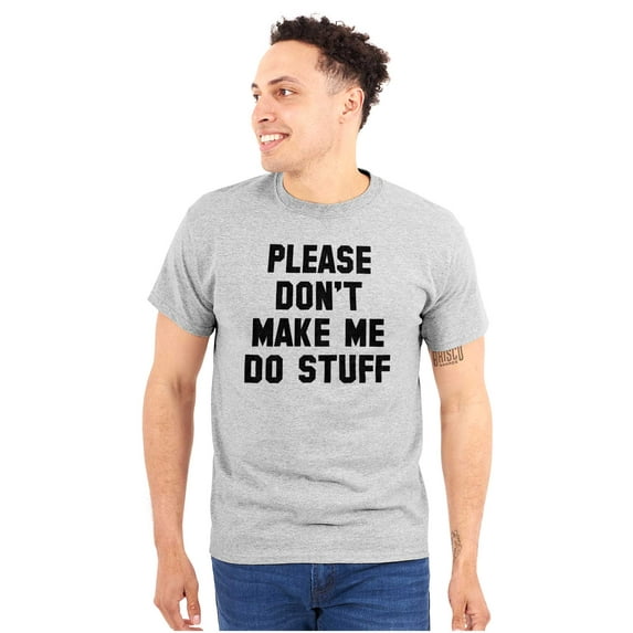 Please Don't Make Me Do Stuff Men's Graphic T Shirt Tees Brisco Brands S