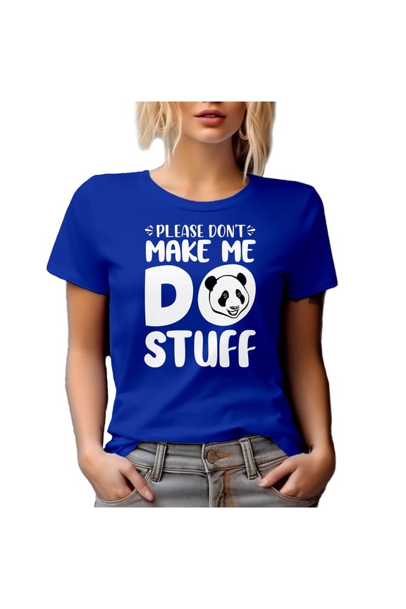 Please Don't Make Me Do Stuff Quote with a Panda, Royal Blue T-Shirt, Medium