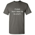thumbnail image 1 of Please Don't Make Me Do Stuff Sarcastic Funny Graphic T Shirt Adult Humor Fit Well Tee Christmas Apparel Gift Birthday Anniversary Novelty Premium Tshirt, 1 of 5