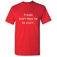 thumbnail image 1 of Please Don't Make Me Do Stuff Sarcastic Funny Graphic T Shirt Adult Humor Fit Well Tee Christmas Apparel Gift Birthday Anniversary Novelty Premium Tshirt, 1 of 5