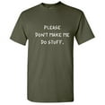 thumbnail image 1 of Please Don't Make Me Do Stuff Sarcastic Funny Graphic T Shirt Adult Humor Fit Well Tee Christmas Apparel Gift Birthday Anniversary Novelty Premium Tshirt, 1 of 5