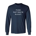 thumbnail image 1 of Please Don't Make Me Do Stuff Sarcastic Novelty Gift Idea Adult Humor Funny Men's Long Sleeve Shirts, 1 of 3