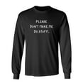 thumbnail image 1 of Please Don't Make Me Do Stuff Sarcastic Novelty Gift Idea Adult Humor Funny Men's Long Sleeve Shirts, 1 of 3