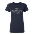 thumbnail image 1 of Please Don't Make Me Do Stuff Sarcastic Novelty Gift Idea Adult Humor Funny Women's Casual Tees, 1 of 3