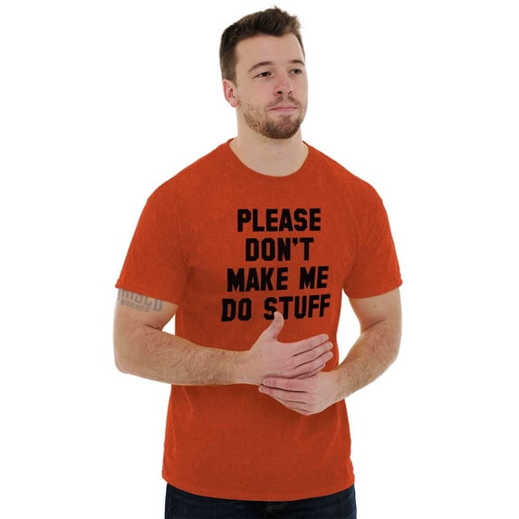 Don't Make Me Do Stuff T-Shirt