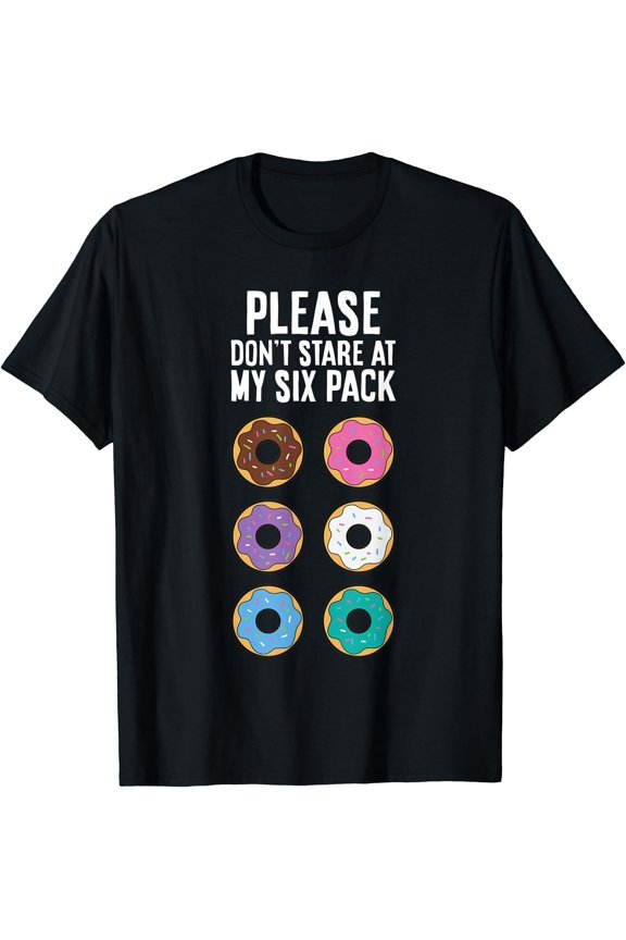 Please Don't Stare At My Six Pack Funny Donut T-Shirt