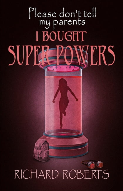 Please Don't Tell My Parents I Bought Super Powers, (Paperback)