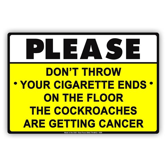 Please Don't Throw Cigarette Ends On The Floor Cockroaches Are Getting Cancer Gag Funny Notice Aluminum Metal Sign Plate