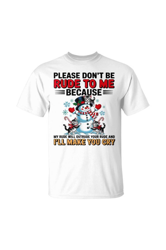 Please Dont Be Rude To Me Because My Rude Will Outrude TShirt