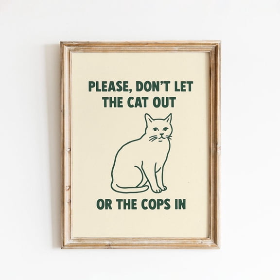 Please Dont Let Cat Out Cops Cat Lover Living Room Pet Lover Home Decor Wall Art Unframed Paper Print